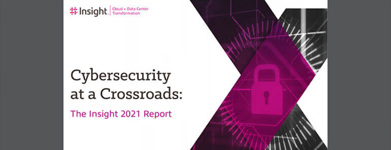 Article Cybersecurity at a Crossroads: The Insight 2021 Report Image